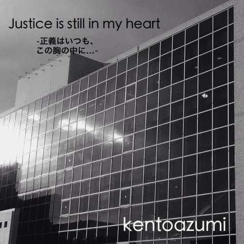 Justice is still in my heart