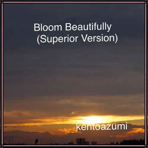 Bloom Beautifully (Superior Version)